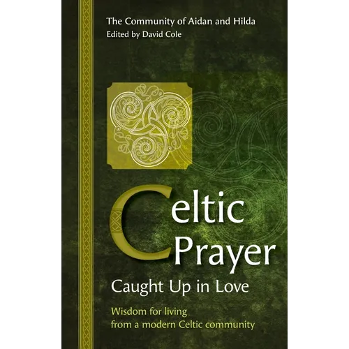 Celtic Prayer: Wisdom for living from a modern Celtic community - Paperback