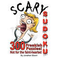 Scary Sudoku - 300 Freakish Puzzles. Not for the faint hearted: 300 of the scariest, killer Sudoku puzzles. They'll freak you out. - Paperback