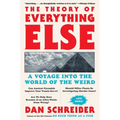 The Theory of Everything Else: A Voyage Into the World of the Weird - Paperback