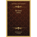 The Setter (1872) - Hardcover