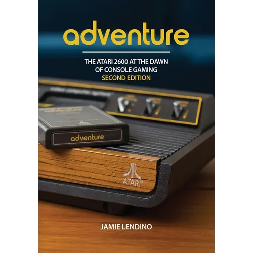 Adventure: The Atari 2600 at the Dawn of Console Gaming - Hardcover