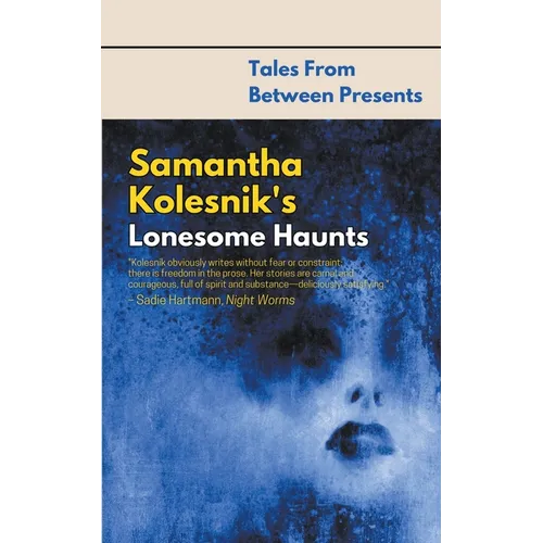 Samantha Kolesnik's Lonesome Haunts - Paperback