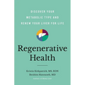 Regenerative Health: Discover Your Metabolic Type and Renew Your Liver for Life - Hardcover