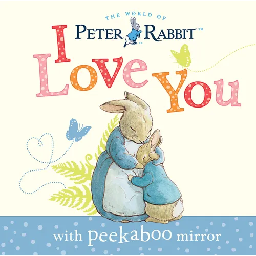 Peter Rabbit, I Love You: With Peekaboo Mirror - Board Book