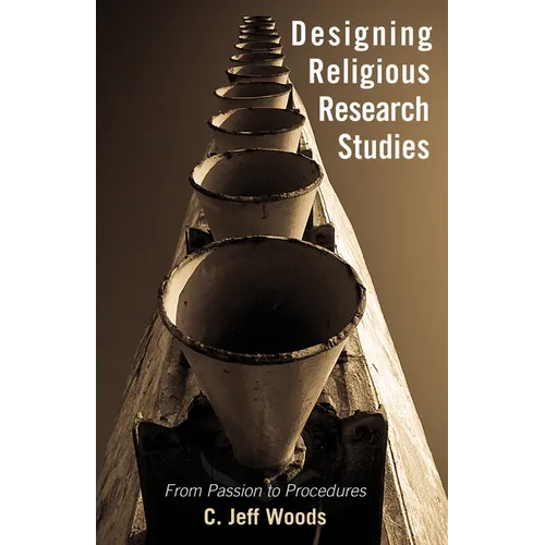 Designing Religious Research Studies: From Passion to Procedures - Paperback
