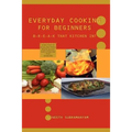 Everyday Cooking for Beginners: Break that kitchen in! - Paperback