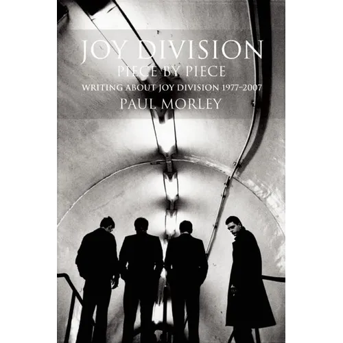 Joy Division: Piece by Piece: Writing about Joy Division 1977-2007 - Paperback