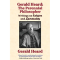 Gerald Heard - The Perennial Philosopher: Writings on Religion and Spirituality - Paperback