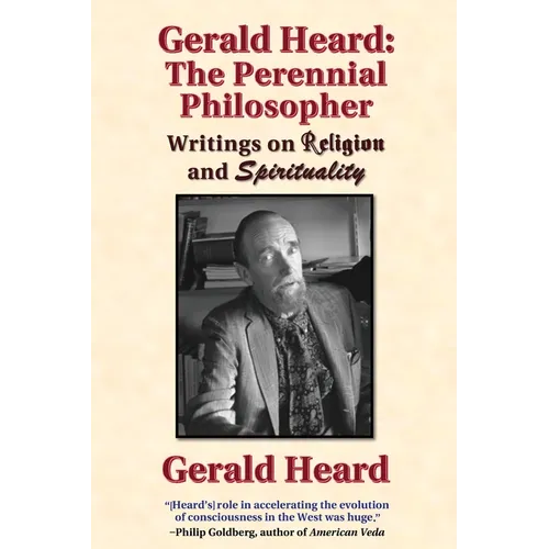Gerald Heard - The Perennial Philosopher: Writings on Religion and Spirituality - Paperback
