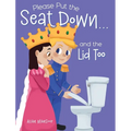 Please Put the Seat Down...and the Lid Too - Hardcover