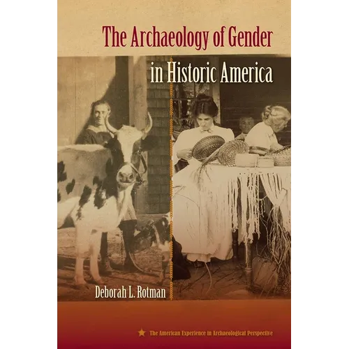 The Archaeology of Gender in Historic America - Hardcover