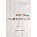 Spiritual Companioning: A Guide to Protestant Theology and Practice - Paperback
