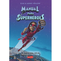 Manual Para Superhéroes. La Máscara Roja: (Superheroes Guide: The Red Mask - Spanish Edition) - Paperback