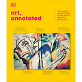 Art, Annotated: The World's 500 Greatest Paintings Explained - Hardcover