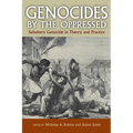Genocides by the Oppressed: Subaltern Genocide in Theory and Practice - Paperback