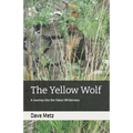 The Yellow Wolf: A Journey Into the Yukon Wilderness - Paperback