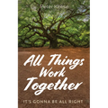 All Things Work Together: It's Gonna Be All Right - Paperback