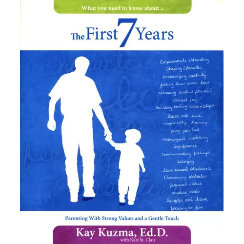 The First 7 Years: Parenting with Strong Values and a Gentle Touch - Paperback