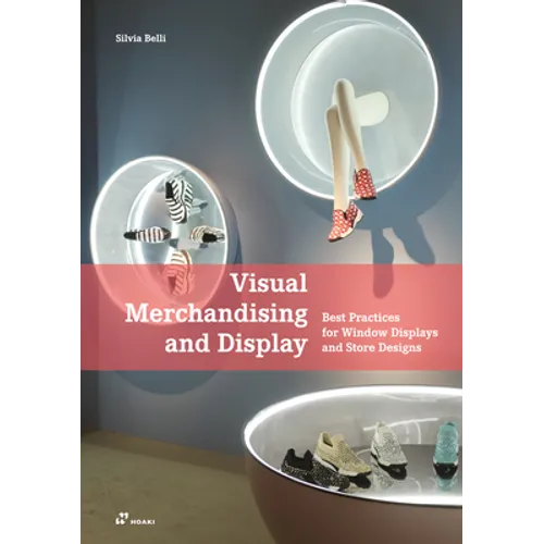 Visual Merchandising and Display: Best Practices for Window Displays and Store Designs - Paperback