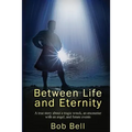 Between Life and Eternity: A true story about a tragic wreck, an encounter with an angel, and future events - Paperback