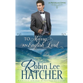 To Marry an English Lord: A Sweet Western Romance - Paperback