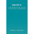 Smurfs: The Inside Story Of The Little Blue Characters - Paperback