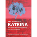 The Women of Katrina: How Gender, Race, and Class Matter in an American Disaster - Paperback