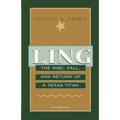Ling: The Rise, Fall, and Return of a Texas Titan - Paperback