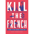 Kill The French: 100 stories in French written with transparent words - Paperback
