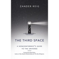 The Third Space: A Nonconformist's Guide to the Universe - Hardcover