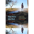 See How We Roll: Enduring Exile Between Desert and Urban Australia - Paperback