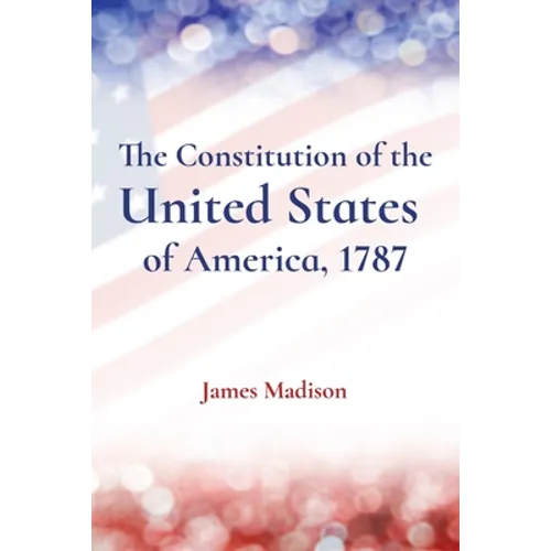 The Constitution of the United States of America, 1787 - Paperback