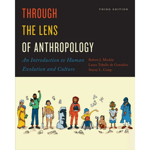 Through the Lens of Anthropology: An Introduction to Human Evolution and Culture, Third Edition - Paperback