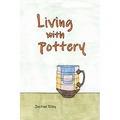 Living with Pottery - Hardcover