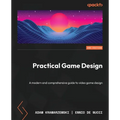 Practical Game Design - Second Edition: A modern and comprehensive guide to video game design - Paperback