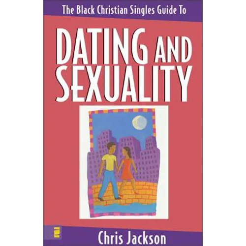 The Black Christian Singles Guide to Dating and Sexuality - Paperback
