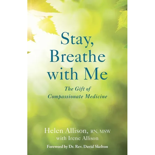 Stay, Breathe with Me: The Gift of Compassionate Medicine - Paperback