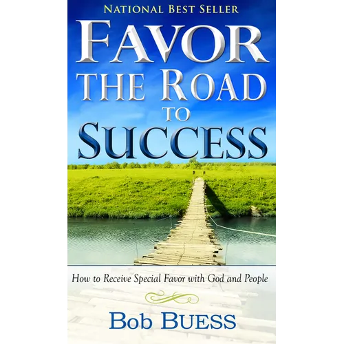 Favor, the Road to Success: How to Receive Special Favor with God and People - Paperback