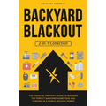 Backyard Blackout: The Essential Prepper's Guide to Building the Perfect Backyard Homestead and Thriving in a World Without Power (2-in-1 Collection) - Paperback