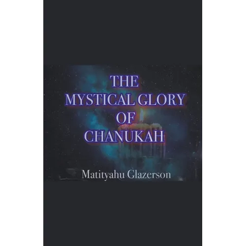 The Mystical Glory of Chanukah - Paperback