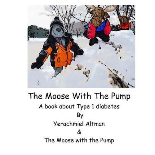The Moose with the Pump: A book for children with type 1 diabetes - Paperback