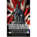 Brexit Britannia: A concise history of Britain as it leaves the EU - Paperback