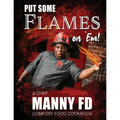 Put Some Flames on Em!: A Chef Manny FD Comfort Food Cookbook - Paperback