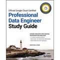 Official Google Cloud Certified Professional Data Engineer Study Guide - Paperback