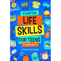 Essential Life Skills for Teens & Young Adults: A Practical Guide to Time & Money Management, Basics of Cooking, Cleaning, and More, So You Can Set Yo - Paperback
