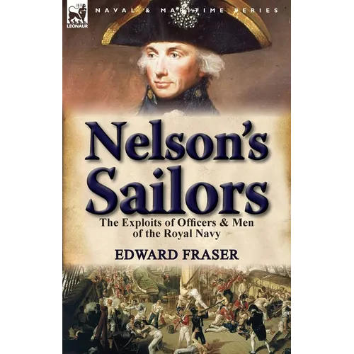Nelson's Sailors: the Exploits of Officers & Men of the Royal Navy - Paperback