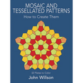 Mosaic and Tessellated Patterns: How to Create Them, with 32 Plates to Color - Paperback