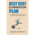 Best Debt Elimination Plan: Debt Management Strategies that Get You Out of Debt Quickly and Economically - Paperback