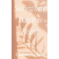 Somewhere Dawn is Rising - Hardcover