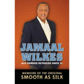 Jamaal Wilkes: Memoirs of The Original Smooth As Silk - Paperback